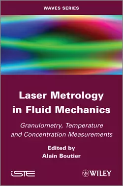 Laser Metrology in Fluid Mechanics. Granulometry, Temperature and Concentration Measurements, Alain Boutier