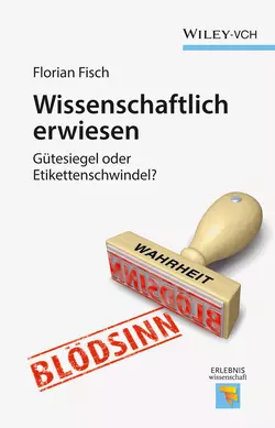 Wissenschaftlich erwiesen. Gütesiegel oder Etikettenschwindel?, Florian Fisch