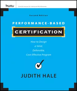 Performance-Based Certification. How to Design a Valid, Defensible, Cost-Effective Program, Judith Hale