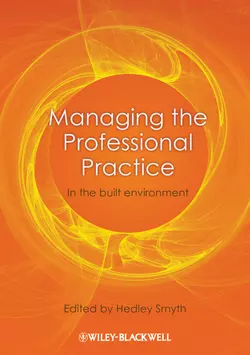 Managing the Professional Practice. In the Built Environment, Hedley Smyth