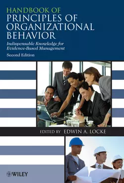 Handbook of Principles of Organizational Behavior. Indispensable Knowledge for Evidence-Based Management, Edwin Locke