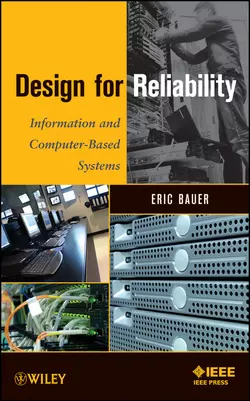 Design for Reliability. Information and Computer-Based Systems Eric Bauer