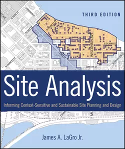 Site Analysis. Informing Context-Sensitive and Sustainable Site Planning and Design, James A. LaGro