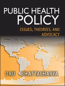 Public Health Policy. Issues, Theories, and Advocacy, Dhrubajyoti Bhattacharya