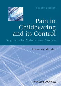 Pain in Childbearing and its Control. Key Issues for Midwives and Women, Rosemary Mander