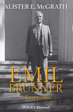 Emil Brunner. A Reappraisal, Alister McGrath