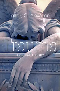 Trauma. A Social Theory, Jeffrey Alexander