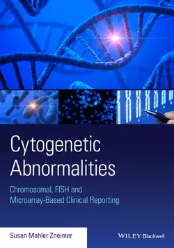 Cytogenetic Abnormalities. Chromosomal, FISH, and Microarray-Based Clinical Reporting and Interpretation of Result, Susan Zneimer