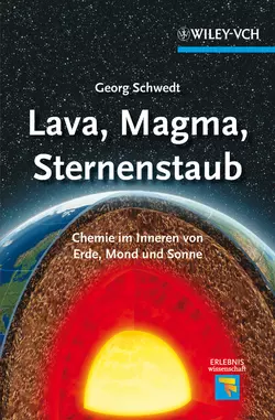 Lava, Magma, Sternenstaub. Chemie im Inneren von Erde, Mond und Sonne, Georg Schwedt