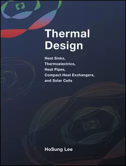 Thermal Design. Heat Sinks, Thermoelectrics, Heat Pipes, Compact Heat Exchangers, and Solar Cells, H. Lee