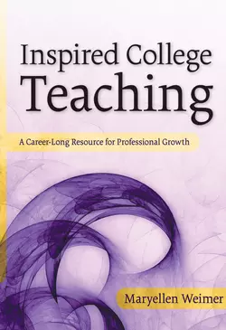 Inspired College Teaching. A Career-Long Resource for Professional Growth, Maryellen Weimer