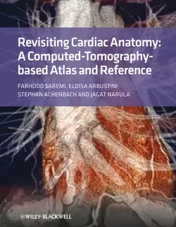 Revisiting Cardiac Anatomy. A Computed-Tomography-Based Atlas and Reference, Farhood Saremi