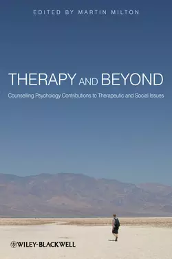 Therapy and Beyond. Counselling Psychology Contributions to Therapeutic and Social Issues, Martin Milton