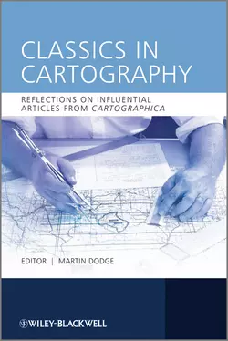 Classics in Cartography. Reflections on influential articles from Cartographica Martin Dodge