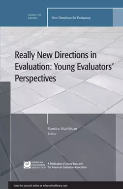 Really New Directions in Evaluation: Young Evaluators′ Perspectives. New Directions for Evaluation, Number 131, Sandra Mathison