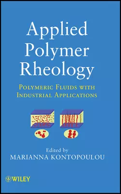 Applied Polymer Rheology. Polymeric Fluids with Industrial Applications, Marianna Kontopoulou