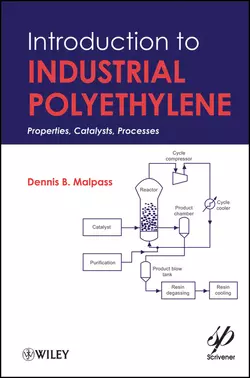 Introduction to Industrial Polyethylene. Properties, Catalysts, and Processes, Dennis Malpass