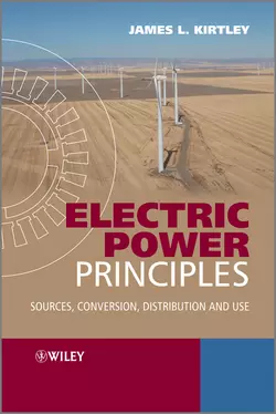 Electric Power Principles. Sources  Conversion  Distribution and Use James Kirtley