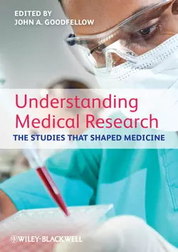 Understanding Medical Research. The Studies That Shaped Medicine, John Goodfellow