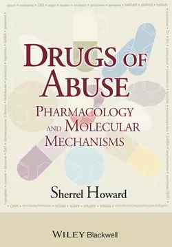 Drugs of Abuse. Pharmacology and Molecular Mechanisms, Sherrel Howard