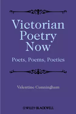 Victorian Poetry Now. Poets, Poems and Poetics, Valentine Cunningham