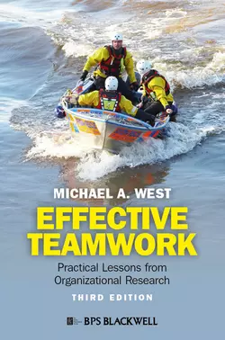 Effective Teamwork. Practical Lessons from Organizational Research, Michael West