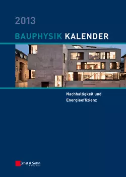 Bauphysik-Kalender 2013. Schwerpunkt - Nachhaltigkeit und Energieeffizienz Nabil A. Fouad