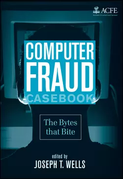 Computer Fraud Casebook. The Bytes that Bite, Joseph Wells