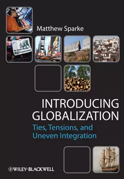 Introducing Globalization. Ties, Tensions, and Uneven Integration, Matthew Sparke