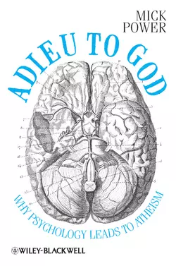 Adieu to God. Why Psychology Leads to Atheism, Mick Power