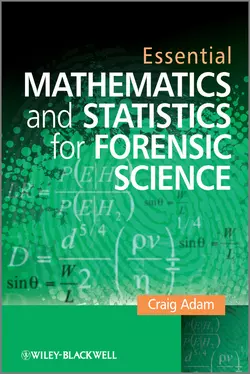 Essential Mathematics and Statistics for Forensic Science, Craig Adam