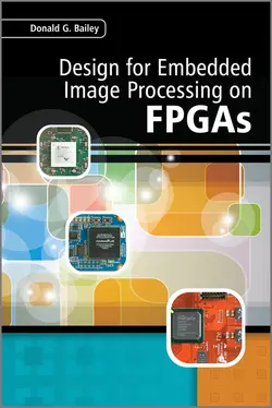 Design for Embedded Image Processing on FPGAs, Donald Bailey