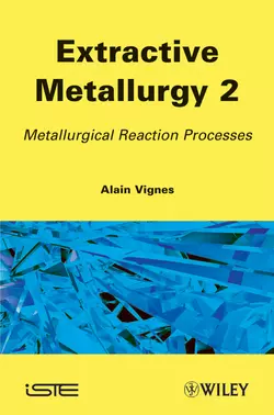 Extractive Metallurgy 2. Metallurgical Reaction Processes, Alain Vignes