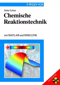 Chemische Reaktionstechnik. mit MATLAB und SIMULINK, Arno Löwe
