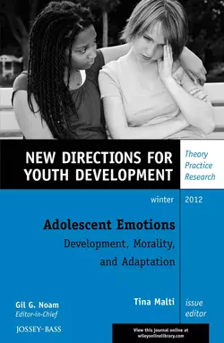 Adolescent Emotions: Development, Morality, and Adaptation. New Directions for Youth Development, Number 136, Tina Malti