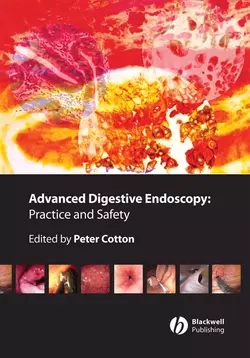 Advanced Digestive Endoscopy. Practice and Safety, Peter Cotton