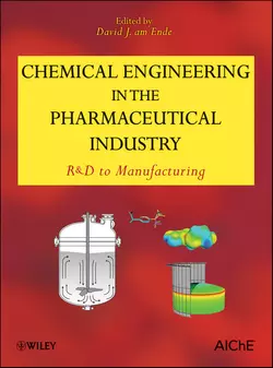 Chemical Engineering in the Pharmaceutical Industry. R&D to Manufacturing, David J. Ende