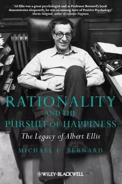 Rationality and the Pursuit of Happiness. The Legacy of Albert Ellis, Michael Bernard