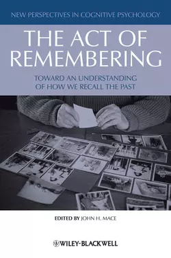 The Act of Remembering. Toward an Understanding of How We Recall the Past, John Mace