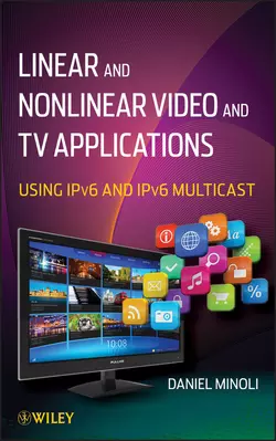 Linear and Non-Linear Video and TV Applications. Using IPv6 and IPv6 Multicast Daniel Minoli