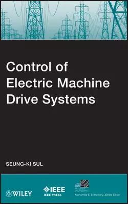 Control of Electric Machine Drive Systems, Seung-Ki Sul