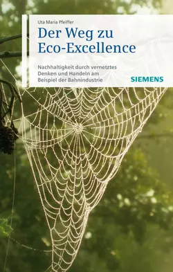 Der Weg zu Eco-Excellence. Nachhaltigkeit durch vernetztes Denken und Handeln am Beispiel der Bahnindustrie, Uta-Maria Pfeiffer