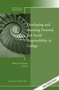 Developing and Assessing Personal and Social Responsibility in College. New Directions for Higher Education, Number 164, Robert Reason