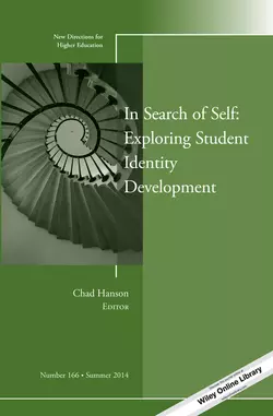 In Search of Self: Exploring Student Identity Development. New Directions for Higher Education, Number 166, Chad Hanson