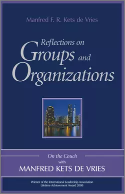 Reflections on Groups and Organizations. On the Couch With Manfred Kets de Vries, Manfred F. R. Kets Vries