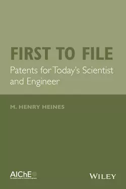 First to File. Patents for Today′s Scientist and Engineer, M. Heines