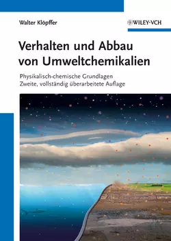 Verhalten und Abbau von Umweltchemikalien. Physikalisch-chemische Grundlagen, Walter Klopffer