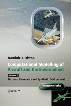 Computational Modelling and Simulation of Aircraft and the Environment, Volume 1. Platform Kinematics and Synthetic Environment, Dominic Diston