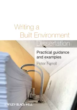 Writing a Built Environment Dissertation. Practical Guidance and Examples Peter Farrell