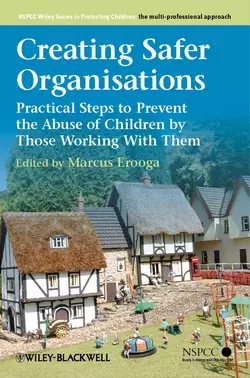 Creating Safer Organisations. Practical Steps to Prevent the Abuse of Children by Those Working With Them, Marcus Erooga